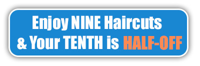 Enjoy Nine Haircuts & Your Tenth is HALF-OFF!